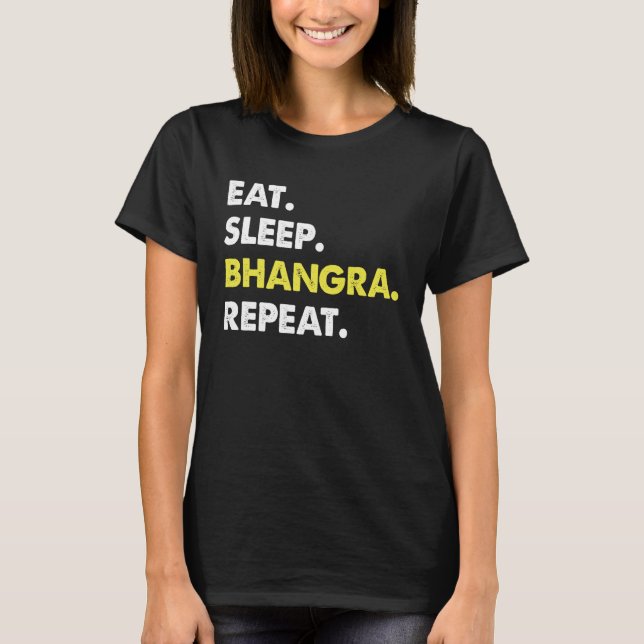 Camiseta Eat Sleep Bhangra Repeat Dancer Fun (Frente)