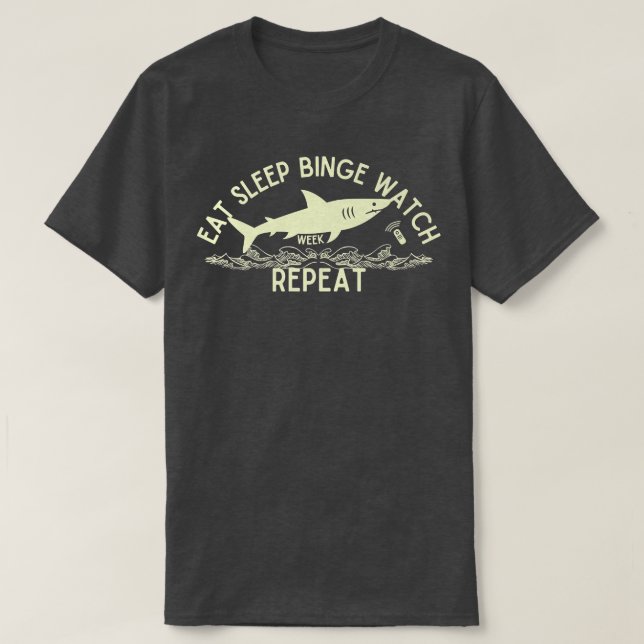 Camiseta Eat Sleep Binge Watch Shark Repeat Funny Shark Gif (Frente do Design)