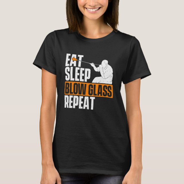 Camiseta Eat Sleep Blow Glass Repeat  Glassblower Glassblow (Frente)