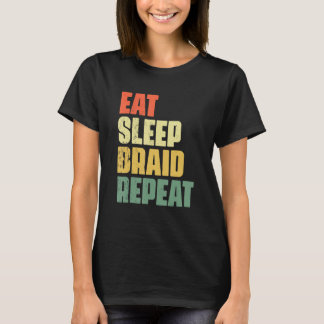 Camiseta Eat Sleep Braid Repeat Hairstyle Hairdresser Braid