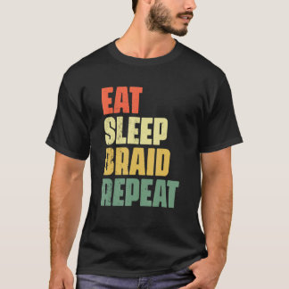 Camiseta Eat Sleep Braid Repeat Hairstyle Hairdresser Braid