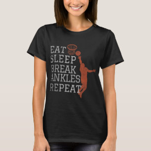 Camiseta Eat Sleep Break Ankles Repeat  Basketball Fun