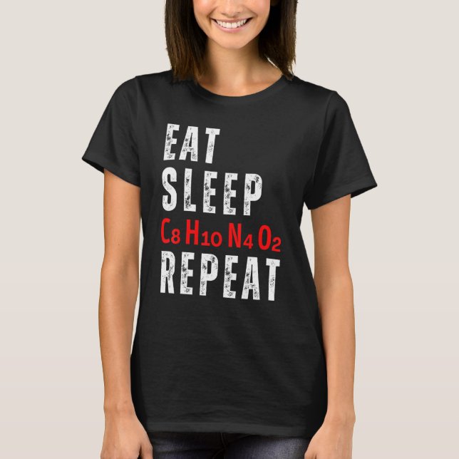 Camiseta Eat Sleep C8H10N4O2 Repeat Caffeine Molecule (Frente)