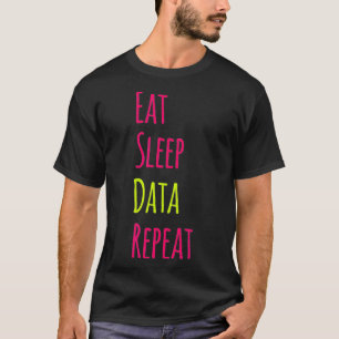 Camiseta Eat Sleep Data Repeat Science Research Funny Quote