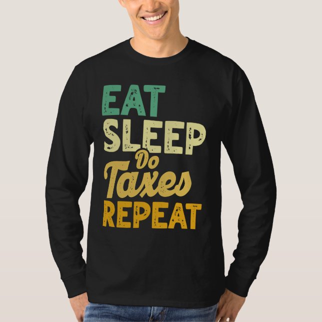 Camiseta Eat Sleep Do Taxes Repeat Cpa Income Tax Accountan (Frente)