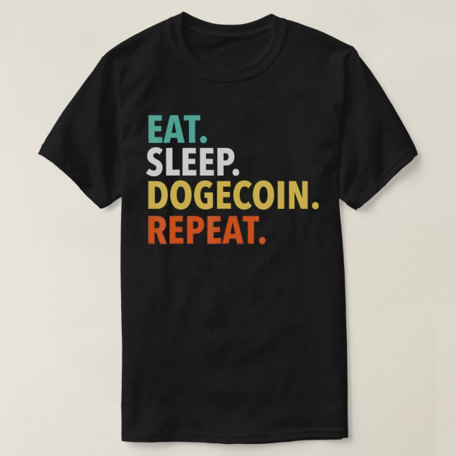 Camiseta Eat Sleep Dogecoin Repeat , Doge Coin Crypto Curre (Frente do Design)