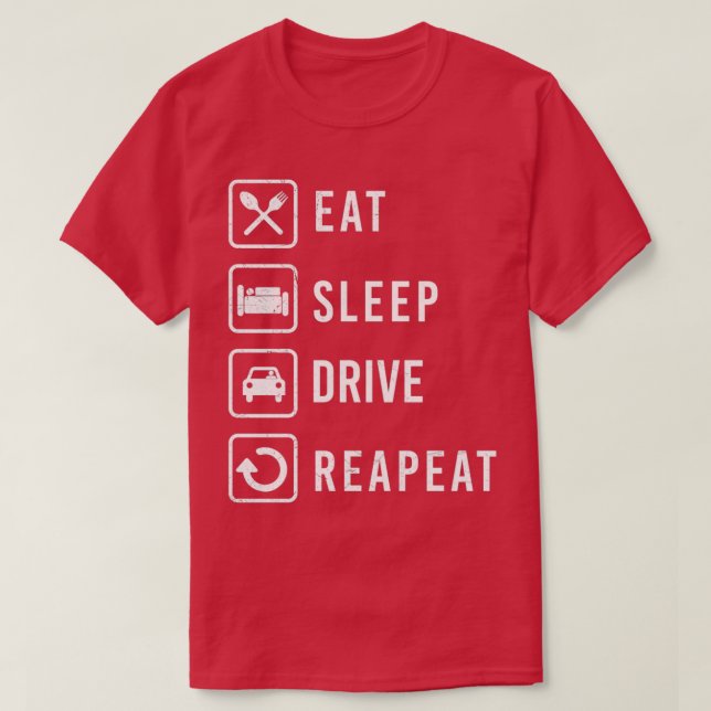 Camiseta Eat Sleep Drive Repeat Driver Gift Idea (Frente do Design)