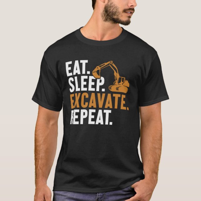 Camiseta Eat Sleep Excavate Repeat Backhoe Loader Excavator (Frente)