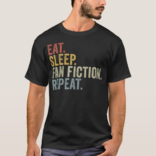 Camiseta Eat Sleep Fan Fiction Repeat Funny Fanfiction (Frente)