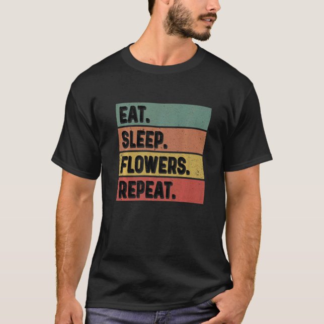 Camiseta Eat Sleep Flowers Repeat Gardener Botanical Plants (Frente)