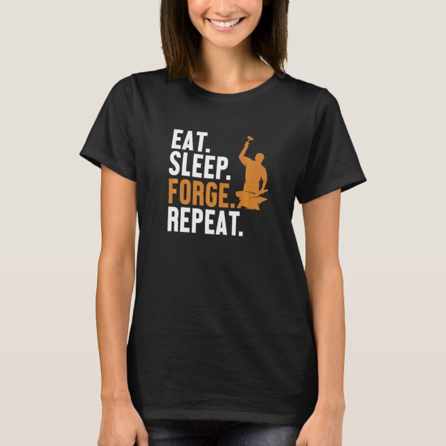 Camiseta Eat Sleep Forge Repeat Hobby Legend Forging Anvil  (Frente)