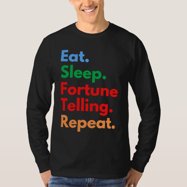 Camiseta Eat Sleep Fortune Telling Repeat for Fortune Telli (Frente)