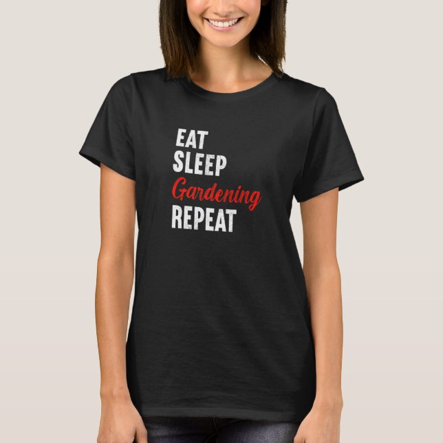 Camiseta Eat Sleep Gardening Repeat Gardener Florist Plante (Frente)