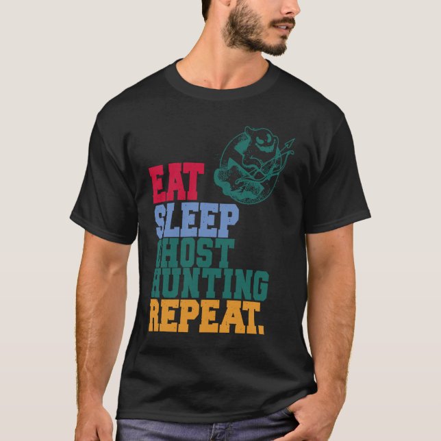 Camiseta Eat Sleep Ghost Hunting Repeat Ghost Hunter (Frente)