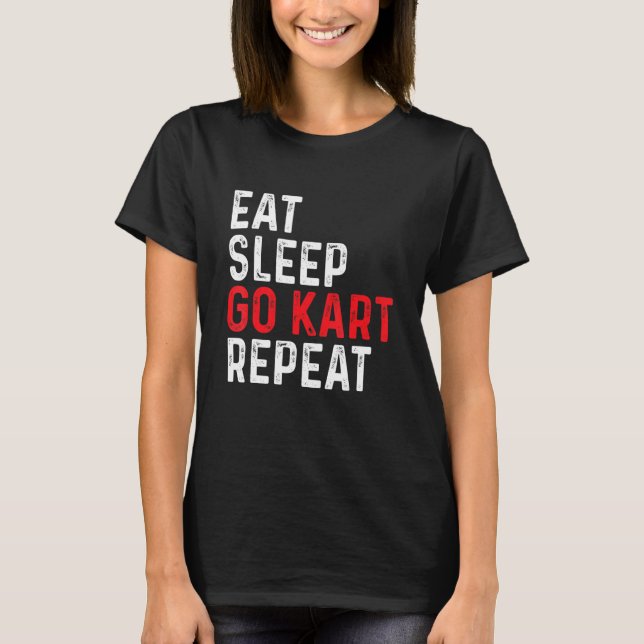 Camiseta Eat Sleep Go Kart Repeat - Racer Racing Go Karting (Frente)