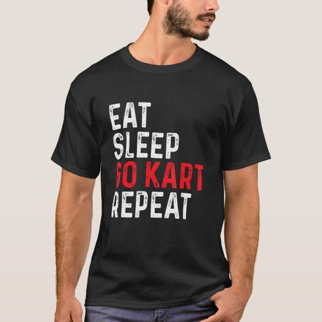Camiseta Eat Sleep Go Kart Repeat - Racer Racing Go Karting (Frente)