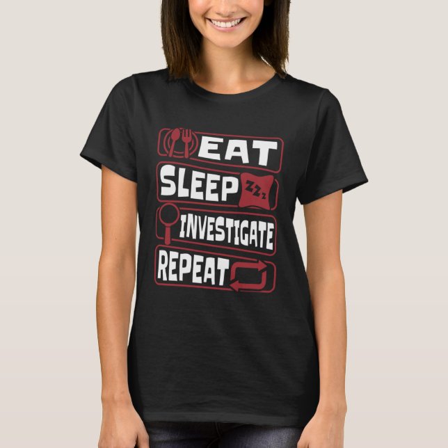Camiseta Eat Sleep Investigate Repeat Science Forensic Scie (Frente)
