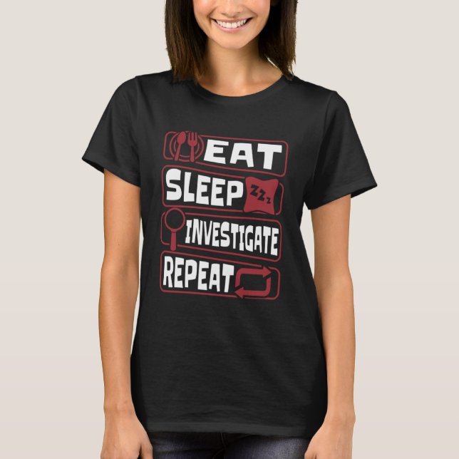 Camiseta Eat Sleep Investigate Repete Ciência Forense (Frente)