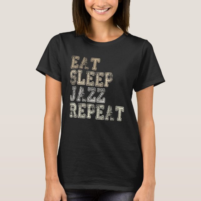 Camiseta Eat Sleep Jazz Repeat Jazz Music Jazz Musicians (Frente)