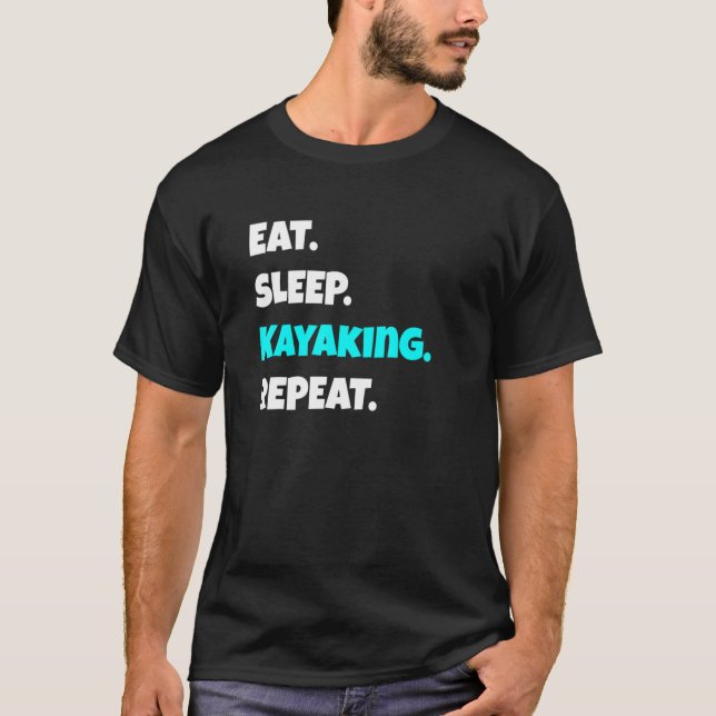 Camiseta Eat Sleep Kayaking Repeat  Sarcastic Saying 1 (Frente)