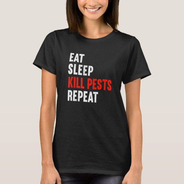 Camiseta Eat Sleep Kill Pests Repeat Pest Controller Exterm (Frente)