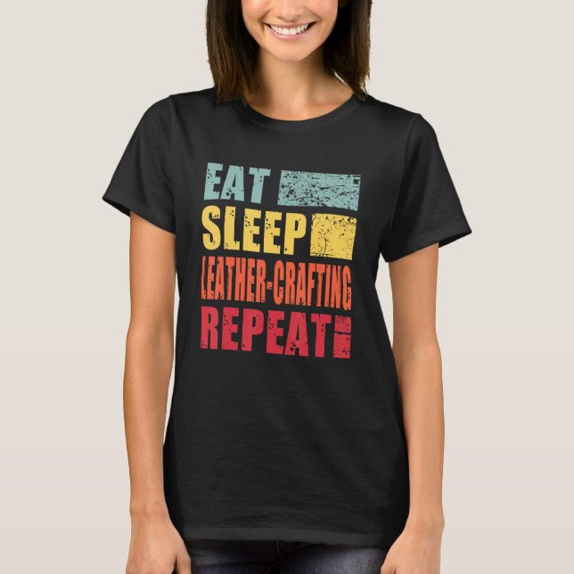 Camiseta Eat Sleep Leather Crafting Repeat (Frente)