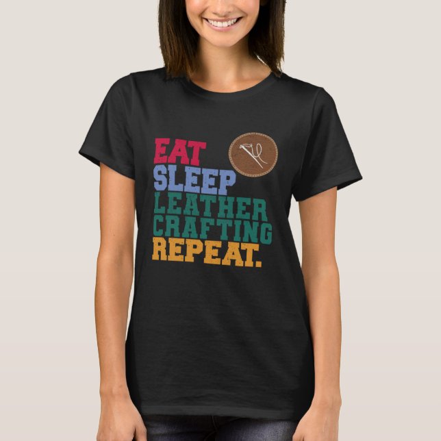 Camiseta Eat Sleep Leather Crafting Repeat Leather Craftsma (Frente)