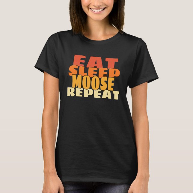 Camiseta Eat Sleep Moose Repeat Retro Cute Forest Animal (Frente)