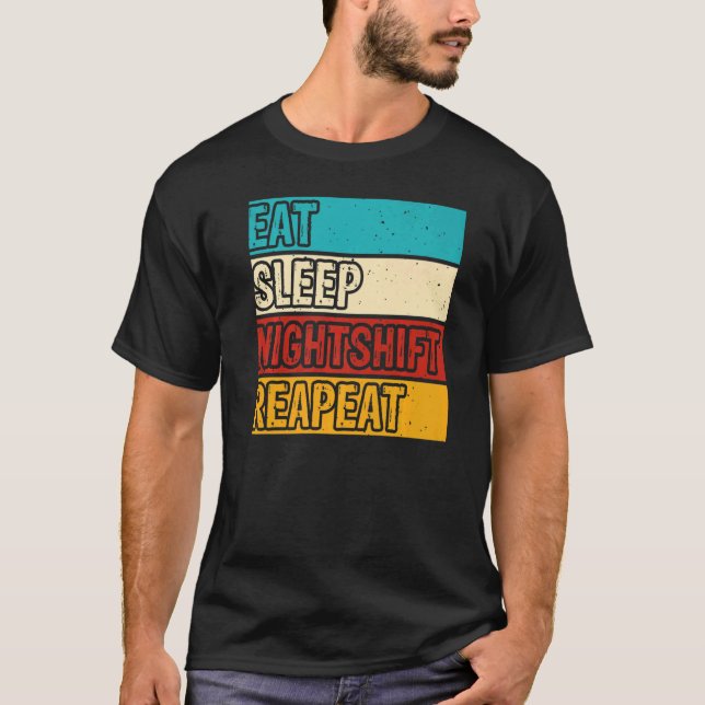 Camiseta Eat Sleep Night Shift  Night Shift Job Men Women (Frente)
