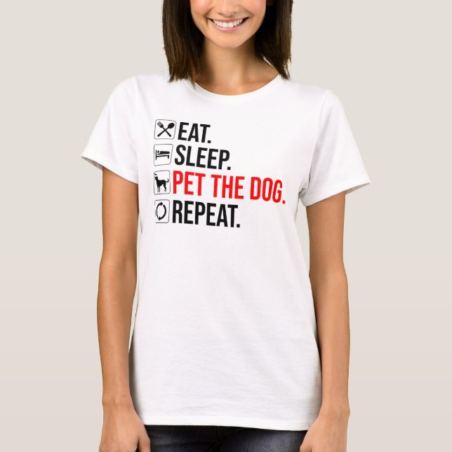 Camiseta Eat. Sleep. Pet The Dog. Repeat (Frente)