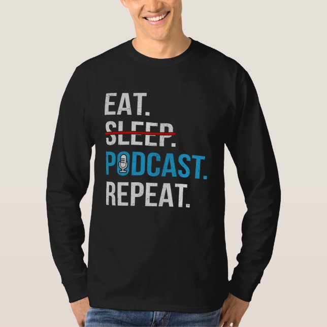 Camiseta Eat Sleep Podcast Repeat  Podcaster Podcasting Str (Frente)