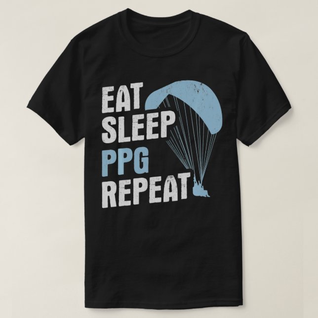 Camiseta Eat Sleep PPG Repeat Paramotor Pilot Powered Parag (Frente do Design)