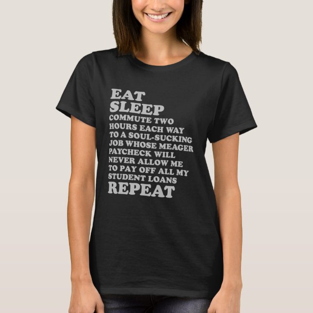 Camiseta Eat Sleep Repeat for Job Hater Sarcastic Sad But T (Frente)