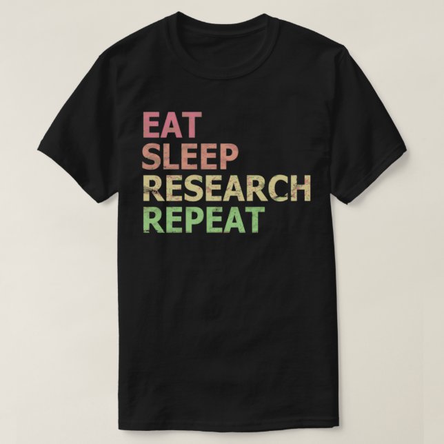 Camiseta Eat Sleep Research Repeat Funny Phd Student Doctor (Frente do Design)