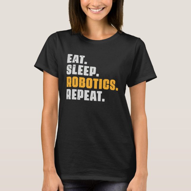 Camiseta Eat Sleep Robotics Repeat  Robots Science Retro Vi (Frente)