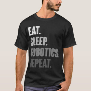 Camiseta Eat Sleep Robotics Repete Engenharia Robótica
