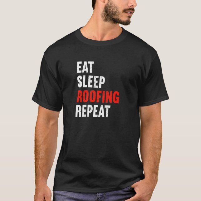 Camiseta Eat Sleep Roofing Repeat Roofer Tiler Slater   (Frente)