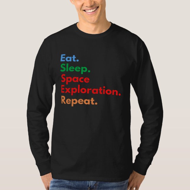 Camiseta Eat Sleep Space Exploration Repeat for Outer Space (Frente)