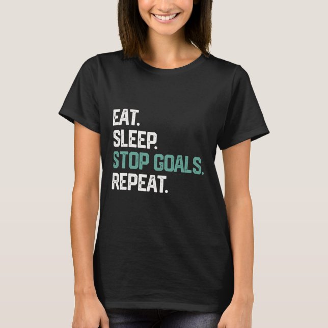 Camiseta Eat Sleep Stop Goals Repeat Shirt Goalie Soccer Ho (Frente)