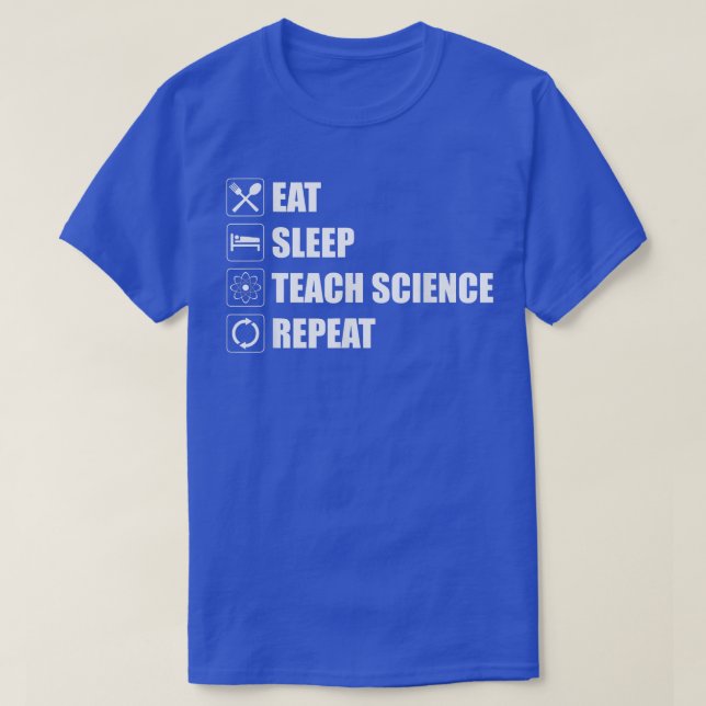 Camiseta Eat Sleep Teach Science Repeat Funny Science Teach (Frente do Design)