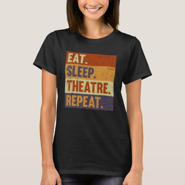 Camiseta Eat Sleep Theatre Repeat - Acting Theater Lover Ac (Frente)
