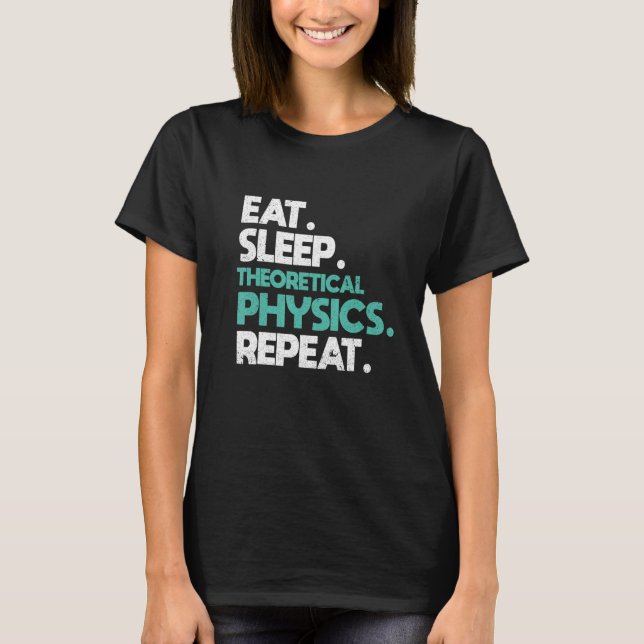 Camiseta Eat sleep Theoretical Physics Repeat  Physicist (Frente)