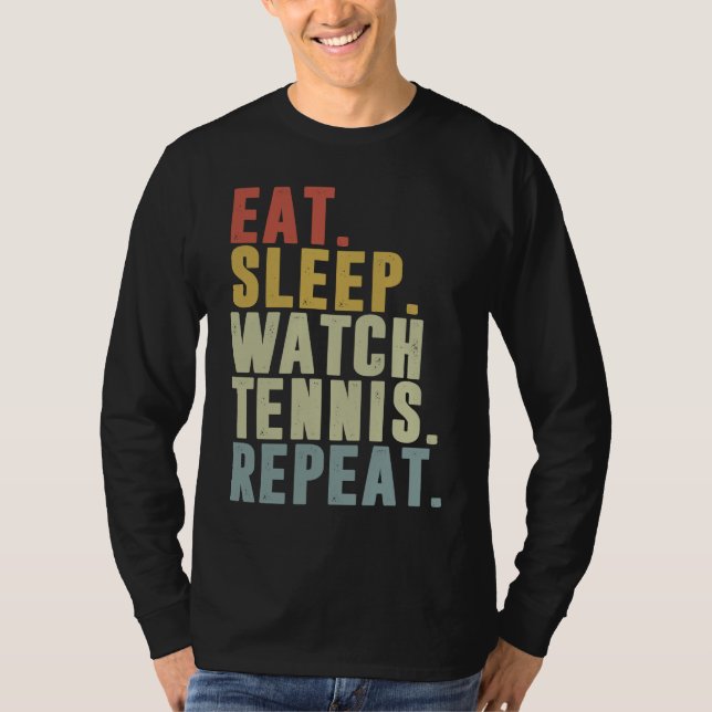 Camiseta Eat Sleep Watch Tennis Repeat  Tennis Player (Frente)