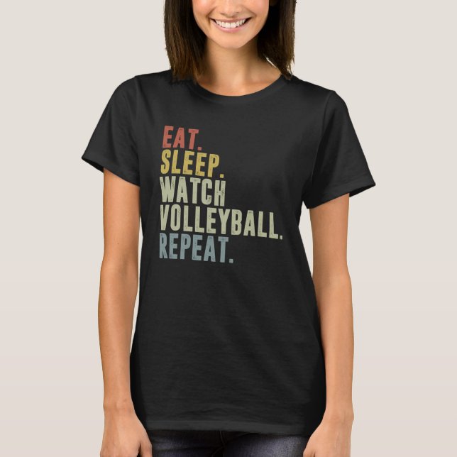 Camiseta Eat Sleep Watch Volleyball Repeat Volleyball Playe (Frente)