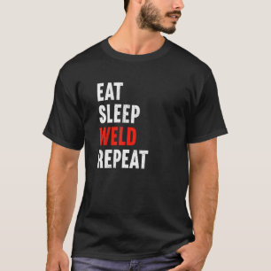 Camiseta Eat Sleep Weld Repeat Welder Metal Worker Welding