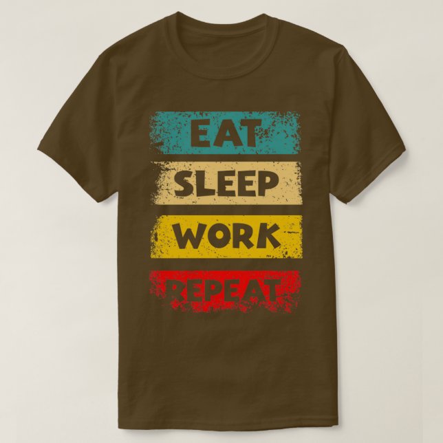 Camiseta Eat Sleep Work Repeat Motivational Quotes by Geek  (Frente do Design)