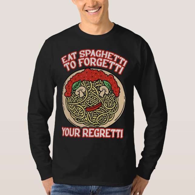 Camiseta Eat Spaghetti To Forgetti Your Regretti         (Frente)