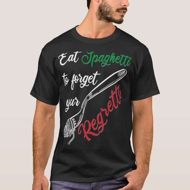 Camiseta Eat Spaghetti To Forgetti Your Regretti  Pasta (Frente)