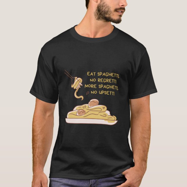 Camiseta Eat Spaghettino Regretti More Spaghettino Upsetti  (Frente)