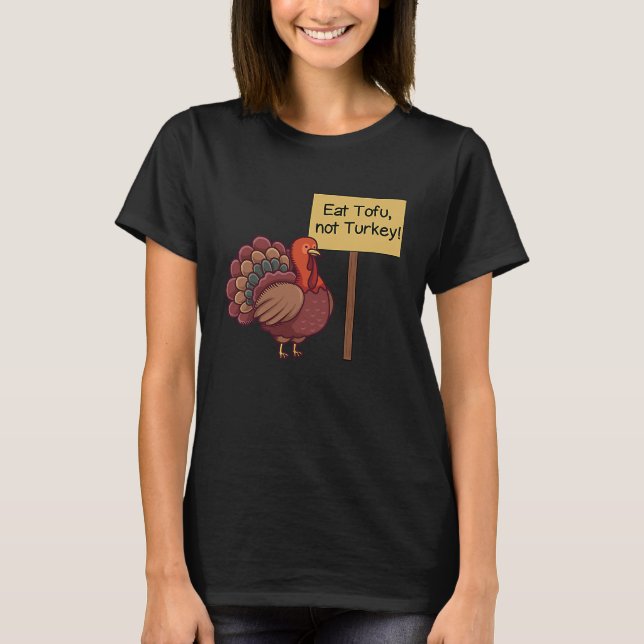 Camiseta Eat TOFU not Turkey  Vegan Thanksgiving (Frente)